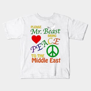 Please Mr Beast Bring Peace To The Middle East Kids T-Shirt